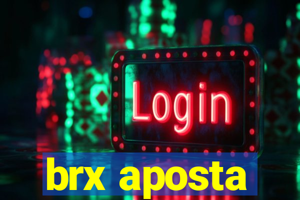 brx aposta